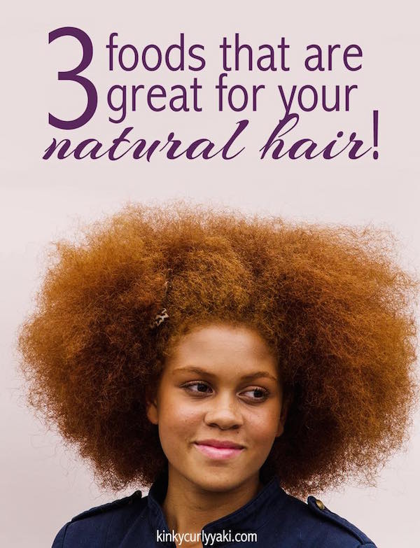 three foods that are great for your natural hair